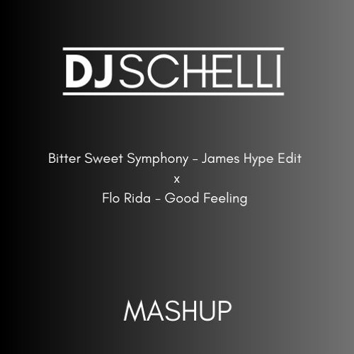 Bitter Sweet Symphony X Good Feeling  (DJ Schelli Mashup) (Filtered) [BUY=FREE DL]