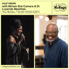 soul rebels - Miriam Siré Camara & Dr. Luyanda Mpahlwa - 18 Dec 2025