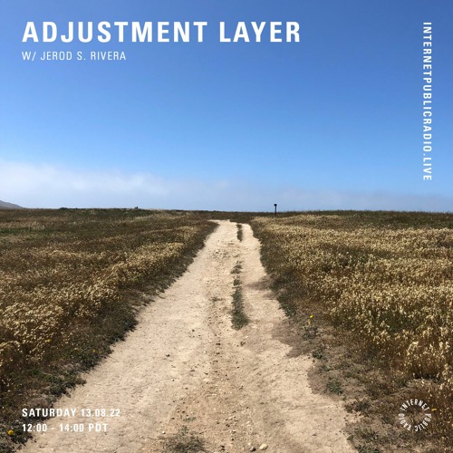 Adjustment Layer on Internet Public Radio 08.13.22