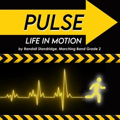 Pulse: Life in Motion (2025 Rewrite) - Randall Standridge (Marching Band, Grade 2)