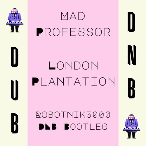 Mad Professor - London Plantation (Robotnik3000 DNB Bootleg)