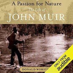 [DOWNLOAD] EPUB 💑 A Passion for Nature: The Life of John Muir by  Donald Worster,Jim