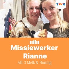 Afl. 3 Melk & Honing - Missiewerker Rianne