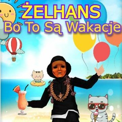 Żelhans - Bo To Są Wakacje