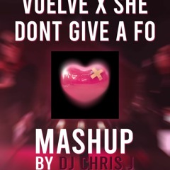 She Don't Give A Fo X Vuelve (Dj Chris J Mashup) - Bad Bunny, Daddy Yankee, Khea, Duki