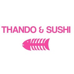 Thando & Sushi