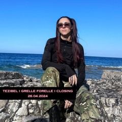 TEZIBEL I GRELLE FORELLE CLOSING I 26.04.2024