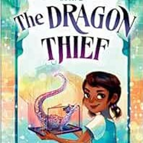 Read ❤️ PDF The Dragon Thief (Dragons in a Bag) by Zetta Elliott,Geneva B
