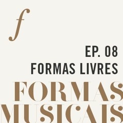 Formas Livres | Formas Musicais | Podcast Filarmônica no Ar