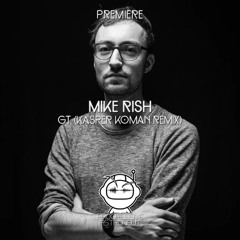 PREMIERE: Mike Rish - GT (Kasper Koman Remix) [Meanwhile]