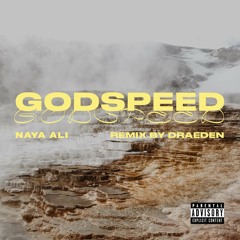 Naya Ali & Draeden "Godspeed Remix"
