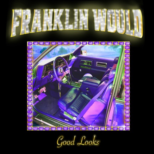 GOOD LOOKS - Franklin Would