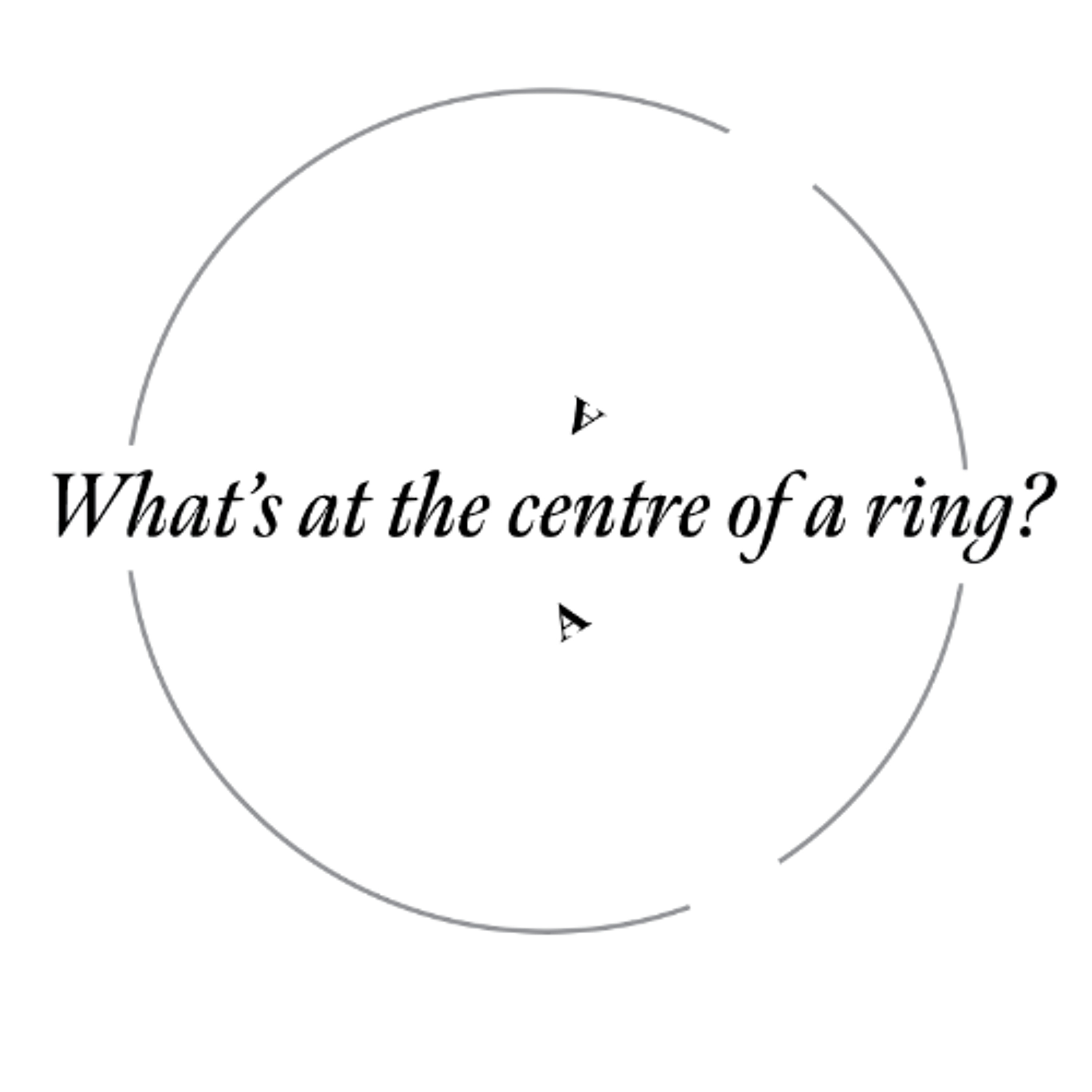 34... What's at the centre of a ring?