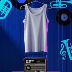 More than just an undershirt.mp3 #Dodakk 24/7 Rádio zdarma