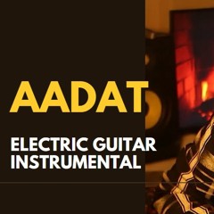 Aadat || Electric Guitar Instrumental || Ador || Atif Aslam