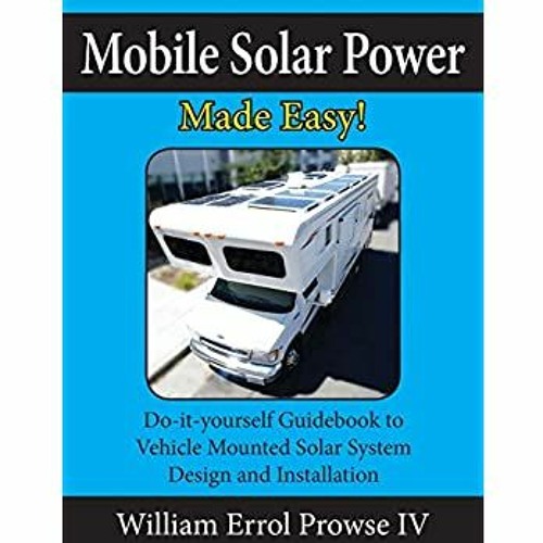 Stream Pdf [download]^^ Mobile Solar Power Made Easy! Mobile 12 volt off grid solar system