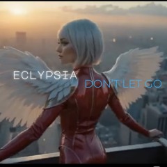 DON'T LET GO_ECLYPSIA
