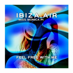 Ibiza Air x Miss Monica PI ~ Feel Free With Me