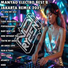 MANYAO ELECTRO BEST 8 JAKARTA REMIX 2025 - NDI RYZEN