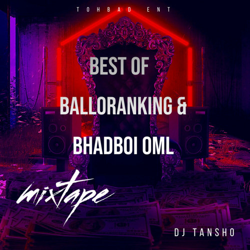 Stream Best Of Balloranking & Bhadboi OML (Mixtape) by Dj Tansho