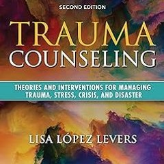 %Digital@ Trauma Counseling, Second Edition: Theories and Interventions for Managing Trauma, St