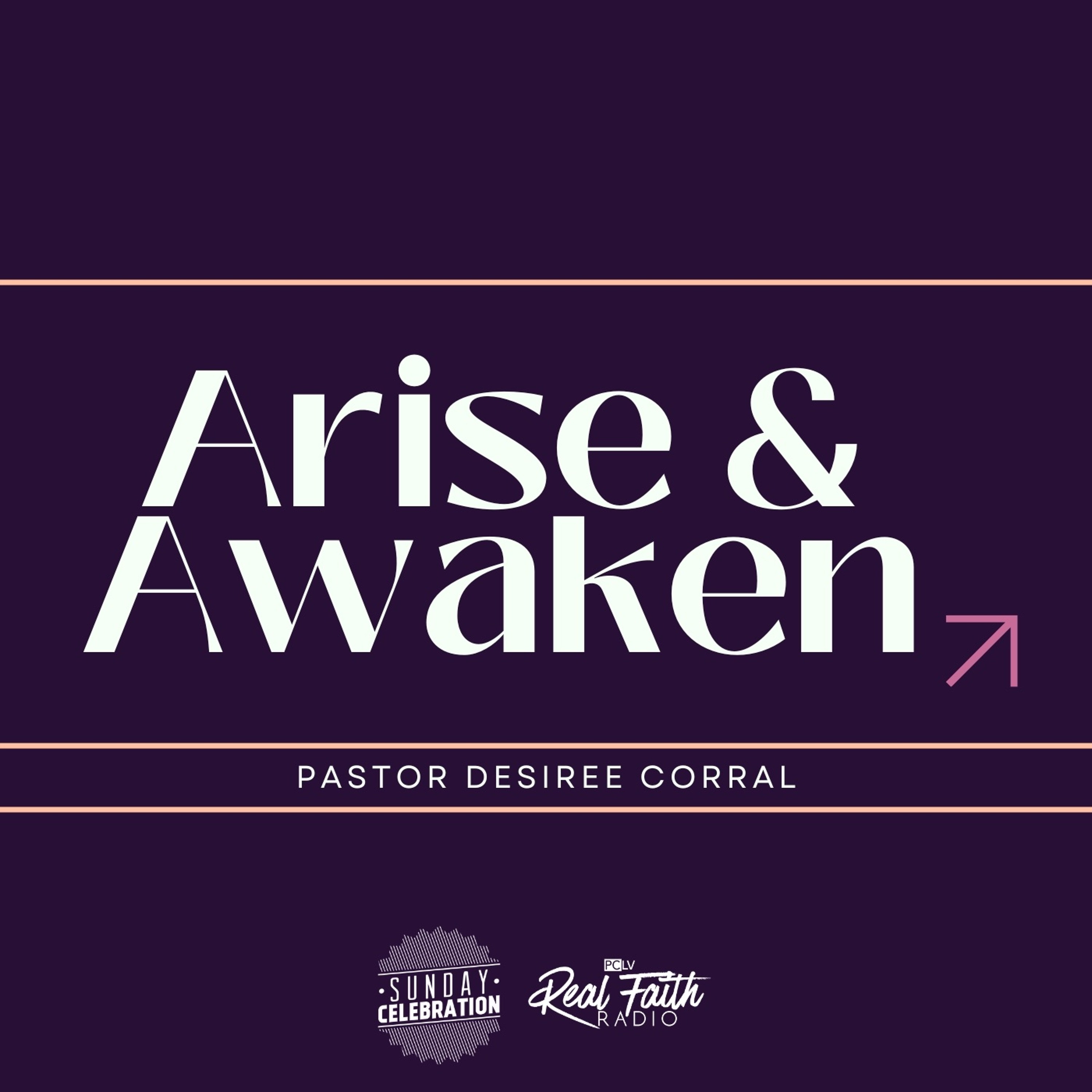 Arise & Awaken || Pastor Desiree Corral episode artwork