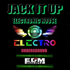 Jack It Up - Edm Disciple (Electronic House Music) 2022
