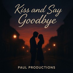 Kiss and say goodbye
