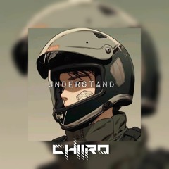 Understand (Chiiro Remix)