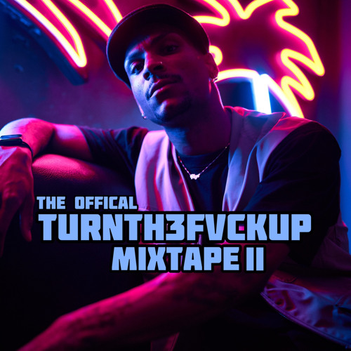 TURNTH3FVCKUP THE MIXTAPE VOL2