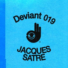 Deviant 019 — Jacques Satre