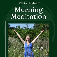 Morning Meditation | Theta Healing