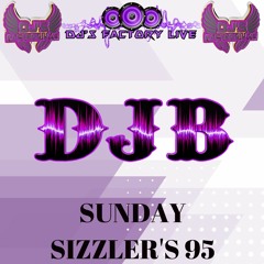 D J B Sunday Sizzler's 95 on DJ'S Factory