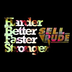 Daft Punk - Harder Better Faster Stronger (SellRude Remix)
