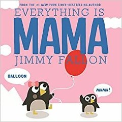 Everything Is Mama[PDF] ⚡️ DOWNLOAD Everything Is Mama Full Ebook