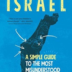 [ACCESS] [EBOOK EPUB KINDLE PDF] Israel: A Simple Guide to the Most Misunderstood Country on Earth b
