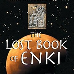 download PDF 💘 The Lost Book of Enki: Memoirs and Prophecies of an Extraterrestrial