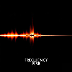 FREQUENCY FIRE