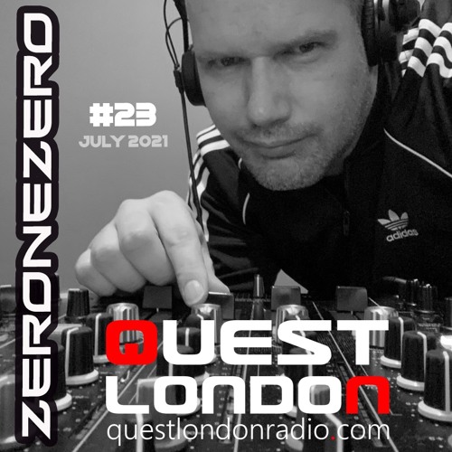 QUEST LONDON RADIO * ZERONEZERO Mix 023 * July 2021