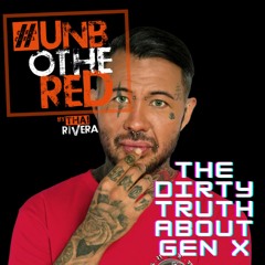 The Dirty Truth About Gen X | Unbothered by Thai Rivera