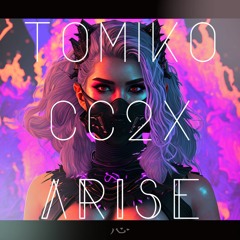 Arise - Tomiko ft. CC2x