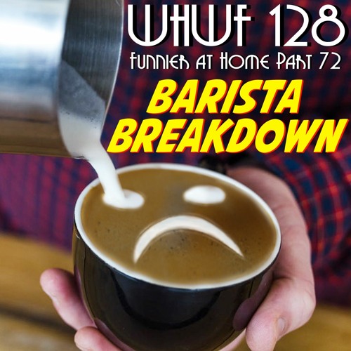 We Heard We're Funny: Barista Breakdown (Funnier at Home Part 72) 08-18-2021