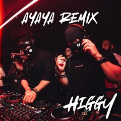 Higgy -Ayaya remix