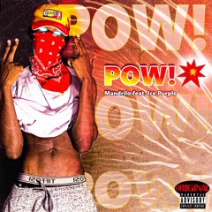 Mandrilo Feat Icepurple - POW (Producer:ICEPURPLE)