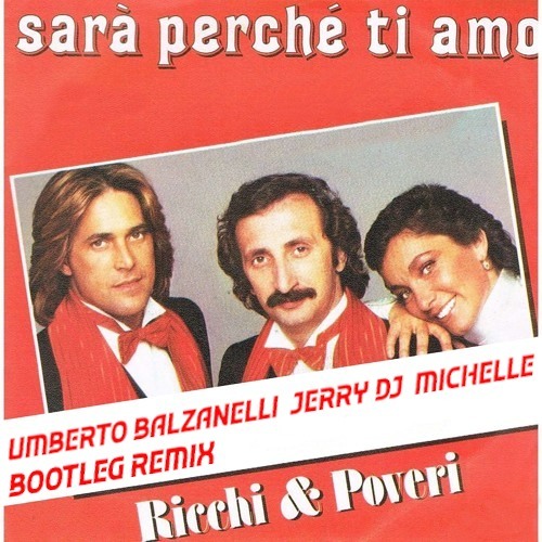 Ricchi e Poveri - Sarà Perché Ti Amo (Balzanelli, Jerry Dj, Michelle Bootleg Remix) FREE DOWNLOAD