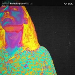 Ridin Rhytms - DJ Ux (01.07.22)
