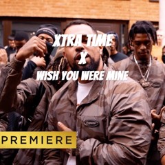 Xtra time X Wish you were mine