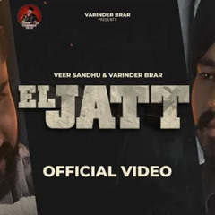 El Jatt - Varinder Brar Veer Sandhu Latest Punjabi Song 2021