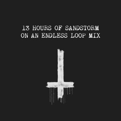 NOT REALLY SANDSTORM ON LOOP FOR 13 HOURS MIX