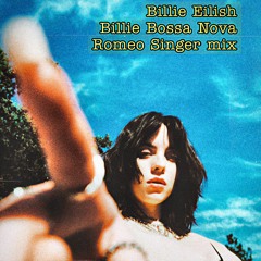 Billie Eilish - Billie Bossa Nova (Romeo Singer Remix Not Mastered)